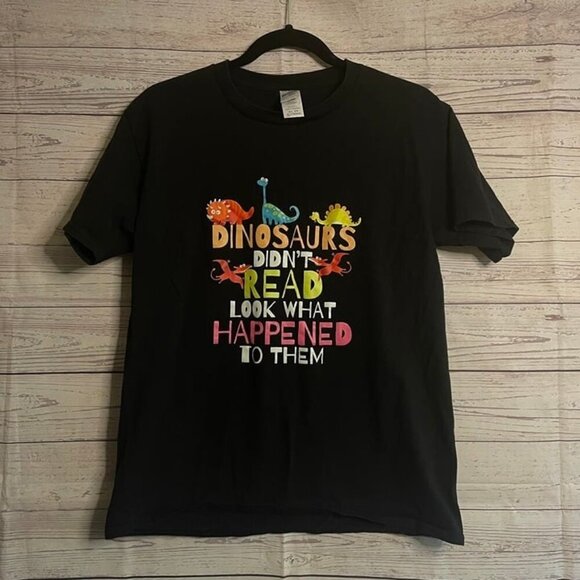 "Dinosaurs didn't read look what happened to them" Shortsleeve shirt, Size M - Picture 1 of 4